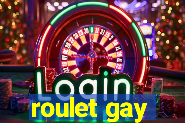 roulet gay